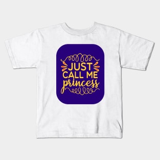 Just Call Me Princess Kids T-Shirt